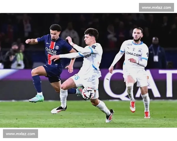 法甲联赛新篇章:聚焦巴黎圣日耳曼与马赛的激烈竞争与未来发展